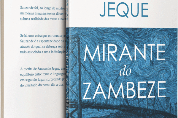 O HOMEM DO “MIRANTE DO ZAMBEZE”: Simplesmente Sauzande Jeque…