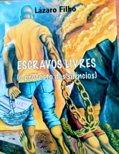 Lázaro Filho lança “ Escravos Livres – o protesto dos silêncio”